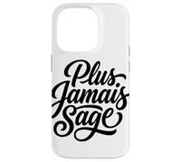 Plus Jamais Sage Never Wise Again French Saying Case for iPhone 14 Pro