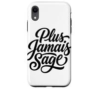 Plus Jamais Sage Never Wise Again French Saying Case for iPhone XR