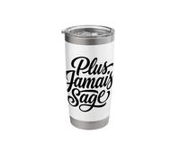 Plus Jamais Sage Never Wise Again French Saying Stainless Steel Insulated Tumbler