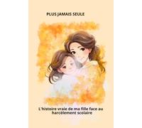 Plus jamais seule: Le témoignage d'une maman dont la fille a été harcelée par son enseignante