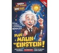 Plus Malin qu’Einstein! - 1000 Faits Étonnants et 300 Quiz sur la Nature, la Science et les Inventions Géniales: Incroyables et Fascinants 10 Livres en 1 pour Enfants Super-Curieux + 50 Expériences