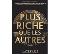 Plus riche que les autres: Livre pour les 13-17 ans - Le guide complet pour adolescents : apprendre à gérer ton argent de poche, maîtriser l’épargne, ... bâtir ta liberté financière avant tes 18 ans