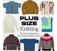 Plus Size Knitting: 10+ Knits Designed for Real Shapes and Real Comfort