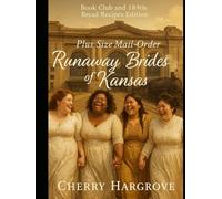 Plus Size Mail-Order Runaway Brides of Kansas: The Plus-Size Mail-Order Runaway Brides Series (The Curvies™)