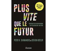 Plus vite que le futur - Comment les technologies vont bouleverser nos vies