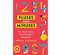 Pluses and Minuses: How Maths Makes the World More Manageable