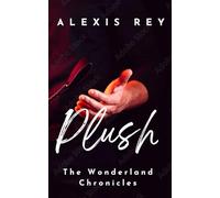 Plush: an erotic short story (The Wonderland Chronicles)