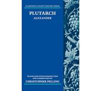 Plutarch: Alexander: Translated with an Introduction and Commentary (Clarendon Ancient History Series)