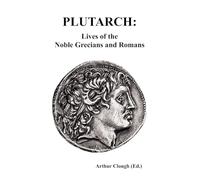 Plutarch: Lives of the Noble Grecians and Romans