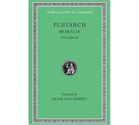 Plutarch: Moralia, Volume III (Loeb Classical Library No. 245) by Plutarch (1931-01-01)
