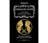 Plutarch’s Parallel Lives: The Last Lives & Another Parallel: Scipio, Hannibal & Four Others (The Complete & Readable Plutarch)
