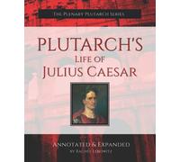 Plutarch's Life of Julius Caesar: Annotated Edition