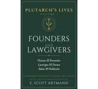 Plutarch's Lives - Volume 1: Founders and Lawgivers (Plutarch's Lives - A Modern Rendering)