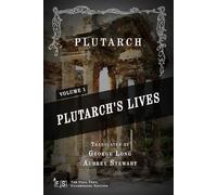 Plutarch's Lives, Volume 1 (of 4): Classic Edition Republished by North Publishers