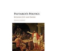 Plutarch's Politics: Between City and Empire