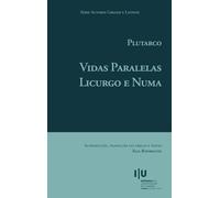 Plutarco. Vidas Paralelas. Licurgo e Numa: Introdução, notas e comentário (Autores Gregos e Latinos)