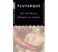 Plutarque, Erotikos: Dialogue Sur l'Amour: 85 (Classiques En Poche)