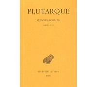 Plutarque, Oeuvres Morales: Tome XI, 1ere Partie: Traites 49-51: Le Philosophe Doit Surtout s'Entretenir Avec Les Grands - A Un Chef Mal Eduque - Si ... Des Universites De France Serie Grecque)