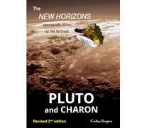 Pluto and Charon: The New Horizons spacecraft at the farthest worldly shores (Explorers of Minor Worlds)