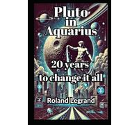 Pluto in Aquarius: Twenty years to change it all