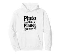 Pluto Is Not A Planet Get Over It Pullover Hoodie