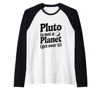 Pluto is Not A Planet Get Over It Raglan Baseball Tee