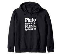 Pluto Is Not A Planet Get Over It Zip Hoodie
