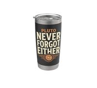 Pluto Justice for Pluto Never Forget Pluto Astronomy Gift Stainless Steel Insulated Tumbler