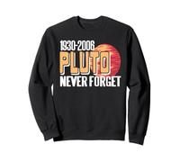 Pluto Never Forget 1930 to 2006 Astronomer Nerd Humor Sweatshirt