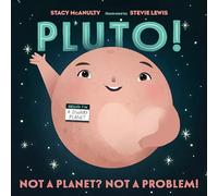 Pluto! : Not a Planet? Not a Problem! (Our Universe (#7))