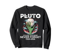 PLUTO OUR HOME NEVER FORGET 1930-2006 funny astronomy space Sweatshirt