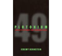 Plutonium: A History of the World's Most Dangerous Element