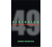 Plutonium: A History of the World's Most Dangerous Element