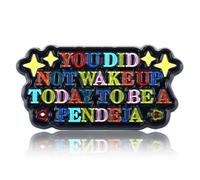 PLwelth You Did Not Wake Up Today To Be A Pendeja Quote Enamel Brooch Inspirational Quote Pin Brooch Positive Letter Enamel Pin for Clothing Hats Backpack Charm Accessories Jewelry Pin for Decorate