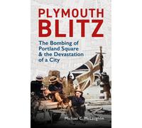 Plymouth Blitz : The Bombing of Portland Square and the Devastation of a City