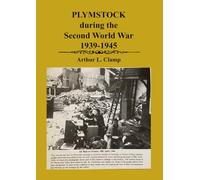 PLYMSTOCK during the Second World War 1939-1945 (The Arthur L Clamp Collection)