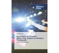 Plyometric vs Dynamic Stretching: Impact on Amateur Footballers: Sports Physiotherapy