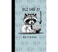 PLZ Use It Notebook: Cute and Silly Racoon Notebook/ Journal/ Diary. Unique Gift for your Family, Friends and Co-Workers!
