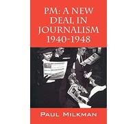 PM: A New Deal in Journalism 1940-1948