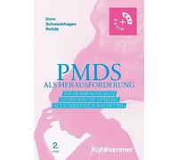 Pmds Als Herausforderung: Die Pramenstruelle Dysphorische Storung Als Schwerste Form Des PMS (Rat & Hilfe)