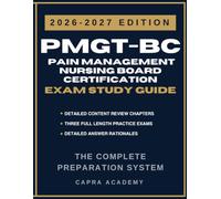 PMGT-BC Pain Management Nursing Board Certification Exam Study Guide 2026-2027: Comprehensive Review, Practice Questions, and Detailed Answer Explanations Aligned with ANCC Certification