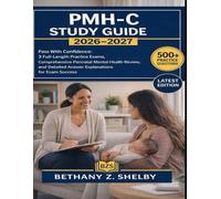 PMH-C STUDY GUIDE 2026-2027: Pass With Confidence: 3-Full-Length Practice Exams, Comprehensive Perinatal Mental Health Review, and Detailed Answer Explanations for Exam Success