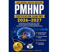PMHNP Certification Exam Prep: Comprehensive Study Guide with 1,000+ Practice Questions, Detailed Rationales, a 30-Day Study Plan, and 4 Full-Length Mock Exams