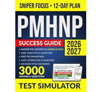 PMHNP Certification Exam Prep Success Guide: 3000 High-Yield Q&As for Sniper-Level Exam Precision - Master the Content in 12 Days with an Online Test Simulator.