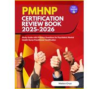 PMHNP Certification Review Book 2025-2026: Study Guide with Practice Questions for Psychiatric Mental Health Nurse Practitioner Certification