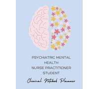 PMHNP Student Clinical Planner & Notebook: Ultimate 240-Page Psychiatric Assessment & Documentation Guide for Students. Includes ICD, CPT codes, ... course and hours tracker. Hardcover 8x11