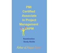 PMI Certified Associate in Project Management CAPM: Examination Study Guide (Project Management Institute PMI Courses)
