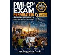 PMI-CP Exam Preparation: 6 Full-Length Practice Exams with 720 Questions and Detailed Explanations for the PMI Construction Professional Certification ... with the PMI-CP Examination Content Outline