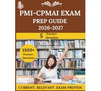PMI-CPMAI Exam Prep Guide 2026 - 2027: Everything You Need to Ace the Exam, Full-Length Practice Tests, Step-by-Step Solutions, and Proven Success Tactics