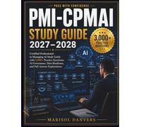 PMI-CPMAI Study Guide 2027-2028: Certified Professional in Managing AI Study Guide with 3,000+ Practice Questions, AI Governance, Data Readiness, and Full Answer Explanations